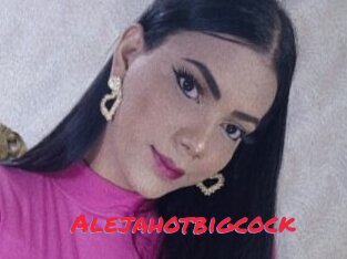 Alejahotbigcock