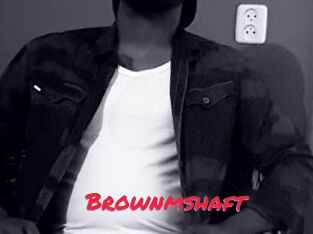 Brownmshaft