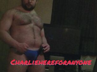 Charliehereforanyone
