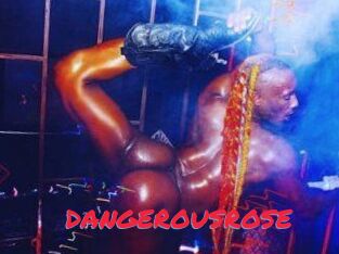 DANGEROUSROSE