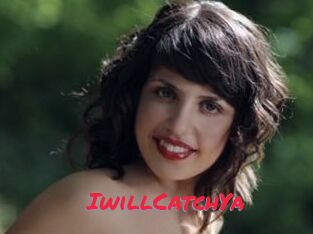 IwillCatchYa