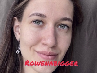 Rowenabigger