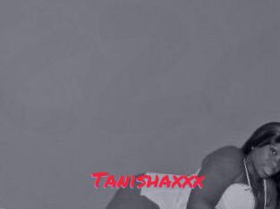 Tanishaxxx