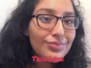 TrixiLove