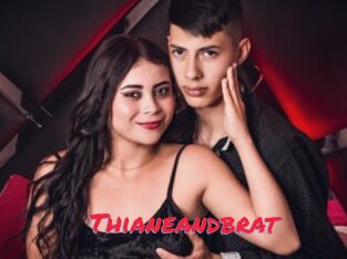 Thianeandbrat